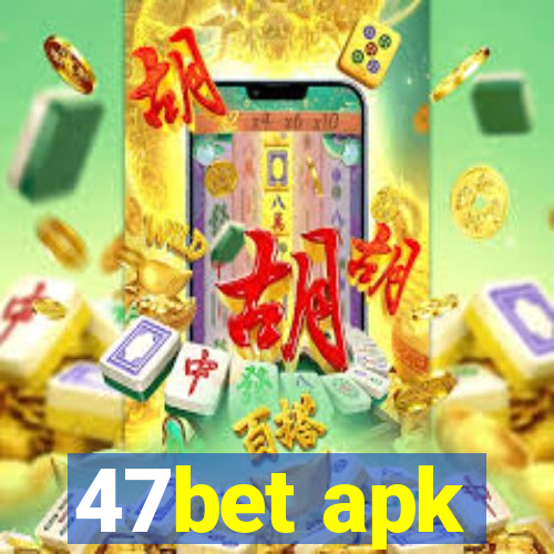 47bet apk